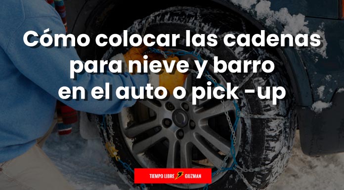 Fuera de plazo preparar Complacer Cómo colocar las cadenas para nieve y barro en el auto o pick -up - Tiempo  Libre - El Blog de Guzman Accesorios